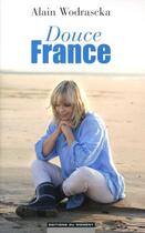 Couverture du livre « Douce France » de Alain Wodrascka aux éditions Editions Du Moment