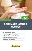 Couverture du livre « Gérez votre location meublée » de Le Particulier Editi aux éditions Le Particulier