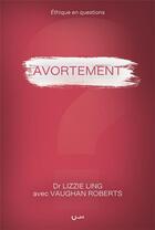 Couverture du livre « Avortement » de Vaughan Roberts et Lizzie Ling aux éditions Editions Cle