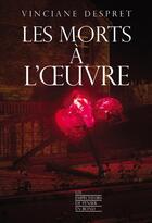 Couverture du livre « Les morts a l'oeuvre » de Vinciane Despret aux éditions Empecheurs De Penser En Rond