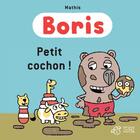 Couverture du livre « Boris, petit cochon ! » de Jean-Marc Mathis aux éditions Thierry Magnier