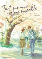 Couverture du livre « Tant que nous serons ensemble Tome 1 » de Yuki Akaneda aux éditions Akata