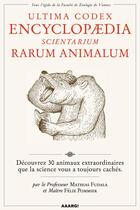Couverture du livre « Ultima codex encyclopeadia scientarium rarum animalum ; découvrez 30 animaux extraordinaires que la science vous a toujours cachés » de Mathias Fudala et Felix Pommier aux éditions Aaarg!