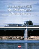 Couverture du livre « Les nouveaux défis de l'Atlantique à grande vitesse » de  aux éditions La Vie Du Rail