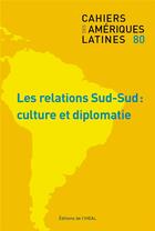 Couverture du livre « Cahiers des ameriques latines, n 80/2015. les relations sud-sud : » de Auteurs Divers aux éditions Iheal