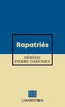Couverture du livre « Rapatriés » de Nehemy Pierre-Dahomey aux éditions Caraibeditions