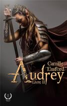 Couverture du livre « Audrey t.2 » de Camille Eusford aux éditions Art En Mots