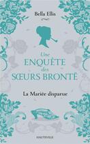 Couverture du livre « Une enquête des soeurs Brontë Tome 1 : La mariée disparue » de Bella Ellis aux éditions Hauteville