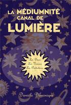 Couverture du livre « La médiumnité canal de lumière : Les prédictions pour le monde de demain » de Dominique Daniele aux éditions Youstory