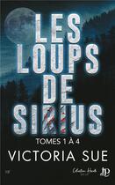 Couverture du livre « Les loups de Sirius Tomes 1 à 4 » de Victoria Sue aux éditions Juno Publishing