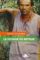 Couverture du livre « Le voyage du retour » de Patrick Fourlinnie aux éditions Saint Honore Editions
