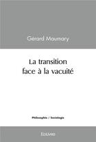 Couverture du livre « La transition face a la vacuite » de Gerard Maumary aux éditions Edilivre