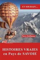 Couverture du livre « Et soudain... : Histoires vraies en Pays de Savoie » de Hoffmann Pierre aux éditions Papillon Rouge