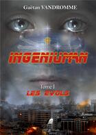 Couverture du livre « Ingeniuman Tome 1 ; les Evols » de Gaetan Vandromme aux éditions Libre2lire