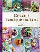 Couverture du livre « La cuisine asiatique maison » de Bill Granger aux éditions Marabout