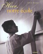 Couverture du livre « Hier, Notre Ecole » de Loly Clerc aux éditions La Martiniere