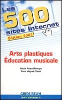 Couverture du livre « Les 500 Sites Arts Plastiques-Musique » de Avrand-Margot aux éditions Belin Education