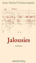 Couverture du livre « Jalousies » de Delacomptee J-M. aux éditions Calmann-levy