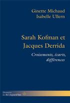 Couverture du livre « Sarah Kofman et Jacques Derrida ; croisements, écarts, differences » de Ginette Michaud aux éditions Hermann