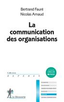 Couverture du livre « La communication des organisations » de Nicolas Arnaud et Bertrand Faure aux éditions La Decouverte