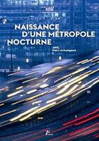 Couverture du livre « Naissance d'une métropole nocture » de Marc Armengaud aux éditions Picard