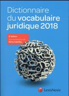 Couverture du livre « Dictionnaire du vocabulaire juridique (édition 2018) » de Remy Cabrillac et Collectif aux éditions Lexisnexis