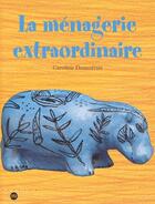 Couverture du livre « La ménagerie extraordinaire » de Caroline Desnoettes aux éditions Reunion Des Musees Nationaux