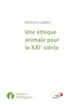 Couverture du livre « Une éthique animale pour le XXIème siècle ; l'héritage franciscain » de Patrick Llored aux éditions Mediaspaul