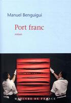 Couverture du livre « Port franc » de Manuel Benguigui aux éditions Mercure De France