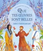 Couverture du livre « Que tes oeuvres sont belles : Laudato si' à l'école des grands saints » de Sophie De Mullenheim et Anna Griot aux éditions Mame