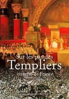 Couverture du livre « Sur les pas des Templiers en terre de France » de Julien Frizot aux éditions Ouest France