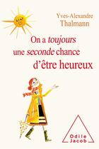 Couverture du livre « On a toujours une seconde chance d'être heureux » de Yves-Alexandre Thalmann aux éditions Odile Jacob