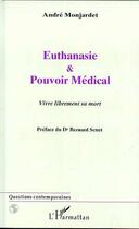 Couverture du livre « EUTHANASIE ET POUVOIR MEDICAL : Vivre librement sa mort » de André Montjardet aux éditions L'harmattan