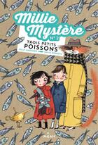 Couverture du livre « Millie Mystère T.2 ; trois petits poissons » de David Roberts et Sally Gardner aux éditions Milan