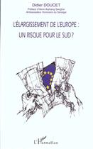 Couverture du livre « L'elargissement de l'europe : un risque pour le sud ? » de Didier Doucet aux éditions L'harmattan