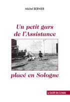 Couverture du livre « Un Petit Gars De L'Assistance Place En Sologne » de Michel Bernier aux éditions Societe Des Ecrivains