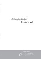 Couverture du livre « Immortels » de Christophe Loubet aux éditions Editions Le Manuscrit