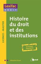 Couverture du livre « Histoire du droit et des institutions ; licence, master ; en fiches pratiques » de Sebastien Evrard aux éditions Breal