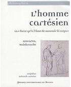 Couverture du livre « L'homme cartésien ; la «force qu'a l'âme de mouvoir le corps» ; Descartes, Malebranche » de Pur aux éditions Pu De Rennes