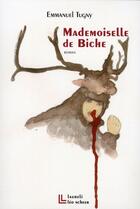 Couverture du livre « Mademoiselle de Biche » de Emmanuel Tugny aux éditions Leo Scheer