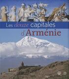 Couverture du livre « Les douze capitales de l'Arménie » de  aux éditions Somogy