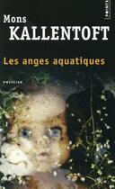 Couverture du livre « Les anges aquatiques » de Mons Kallentoft aux éditions Points