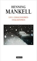 Couverture du livre « Les chaussures italiennes » de Henning Mankell aux éditions Points