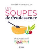 Couverture du livre « Les soupes de crudessence » de Mathieu Gallant et David Cote aux éditions Editions De L'homme