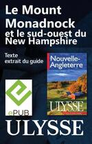 Couverture du livre « Le Mount Monadnock et le sud-ouest du New Hampshire » de  aux éditions Ulysse