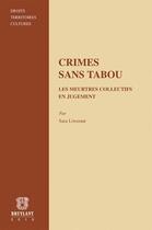 Couverture du livre « Crimes sans tabou ; les meutres collectifs en jugement » de Sara Liwerant aux éditions Bruylant