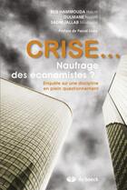 Couverture du livre « Crise... naufrage des économistes ? enquête sur une discipline en plein questionnement » de Hakim Ben Hammouda et Mustapha Sadni Jallab et Nassim Oulmane aux éditions De Boeck Superieur