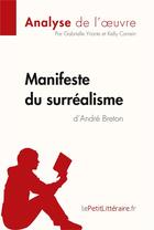 Couverture du livre « Le manifeste du surréalisme d'André Breton » de Gabrielle Yriarte et Kelly Carrein aux éditions Lepetitlitteraire.fr