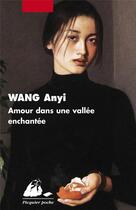 Couverture du livre « Amour dans une vallée enchantée » de Anyi Wang aux éditions Picquier