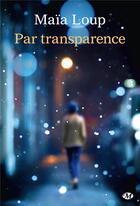 Couverture du livre « Par transparence » de Loup Maia aux éditions Hauteville